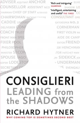 Consiglieri: Leading from the Shadows - Richard Hytner