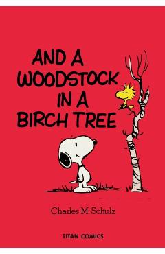 Peanuts: And a Woodstock in a Birch Tree - Charles M. Schulz