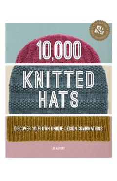 10,000 Knitted Hats: Discover Your Own Unique Design Combinations - Jo Allport