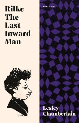 Rilke: The Last Inward Man - Lesley Chamberlain