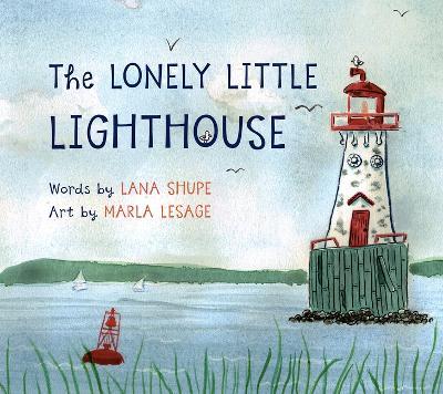 The Lonely Little Lighthouse - Lana Shupe