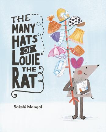 The Many Hats of Louie the Rat - Sakshi Mangal