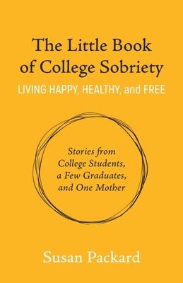 The Little Book of College Sobriety - Susan Packard