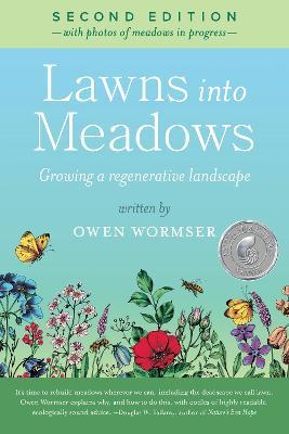 Lawns Into Meadows 2nd Edition: Growing a Regenerative Landscape - Owen Wormser