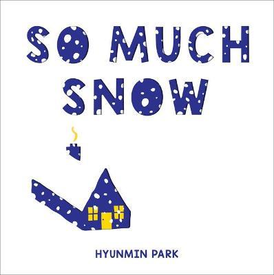 So Much Snow - Hyunmin Park