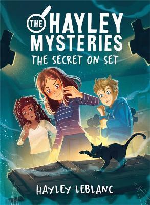 The Hayley Mysteries: The Secret on Set - Hayley Leblanc