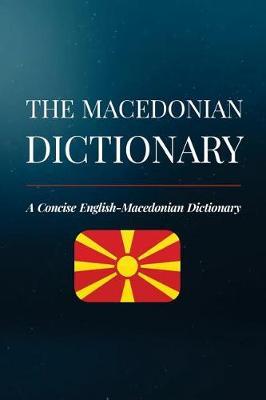 The Macedonian Dictionary: A Concise English-Macedonian Dictionary - Aleksandar Brankov
