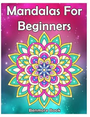 Mandala For Beginners: Adult Coloring Book 50 Mandala Images Stress Management Coloring Book with Fun, Easy, and Relaxing Coloring Pages (Per - Benmore Book