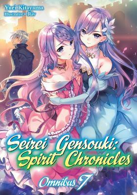 Seirei Gensouki: Spirit Chronicles: Omnibus 7 - Yuri Kitayama