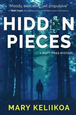 Hidden Pieces: A Misty Pines Mystery - Mary Keliikoa