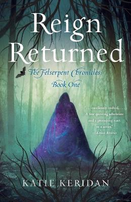 Reign Returned: The Felserpent Chronicles - Katie Keridan