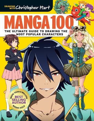 Manga 100: The Ultimate Guide to Drawing the Most Popular Characters - Christopher Hart