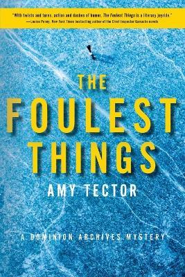 The Foulest Things: A Dominion Archives Mystery - Amy Tector