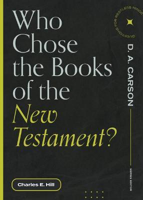 Who Chose the Books of the New Testament? - Charles E. Hill