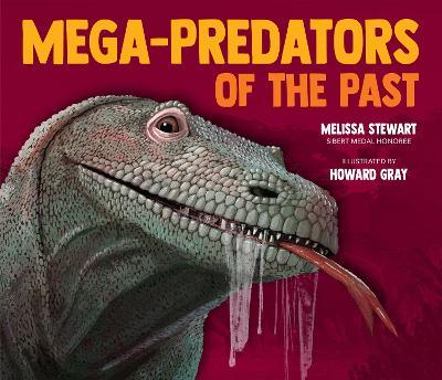Mega-Predators of the Past - Melissa Stewart