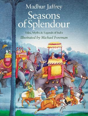 Seasons of Splendour: Tales, Myths and Legends of India - Madhur Jaffrey