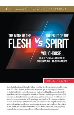 The Work of the Flesh vs. The Fruit of the Spirit - Rick Renner