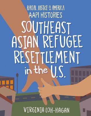 Southeast Asian Refugee Resettlement in the U.S. - Virginia Loh-hagan