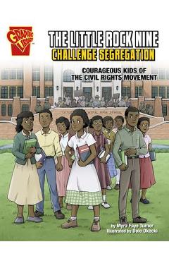 Poza produsului The Little Rock Nine Challenge Segregation: Courageous Kids of the Civil Rights Movement - Myra Faye Turner