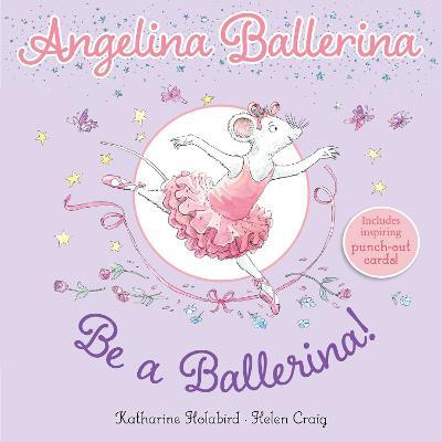 Be a Ballerina! - Katharine Holabird