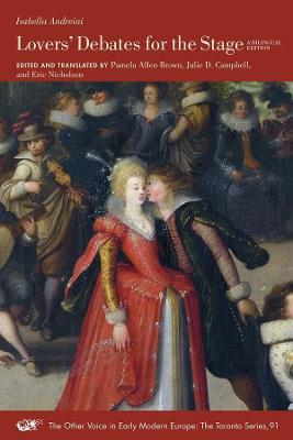 Lovers' Debates for the Stage: A Bilingual Editionvolume 91 - Isabella Andreini