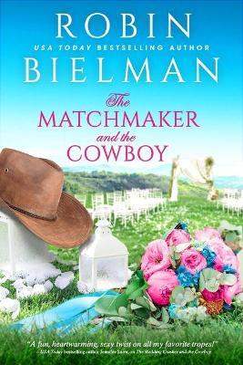 The Matchmaker and the Cowboy - Robin Bielman