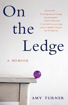 On the Ledge: A Memoir - Amy Turner