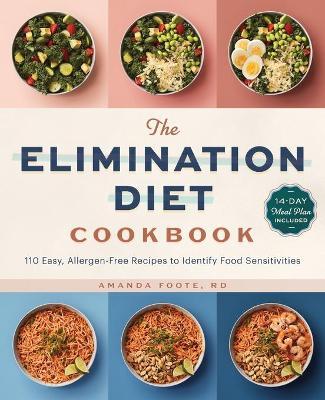 The Elimination Diet Cookbook: 110 Easy, Allergen-Free Recipes to Identify Food Sensitivities - Amanda Foote
