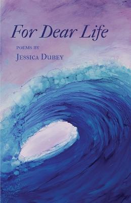 For Dear Life - Jessica Dubey