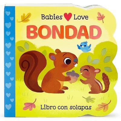 Babies Love Bondad / Babies Love Kindness (Spanish Edition) - Cottage Door Press