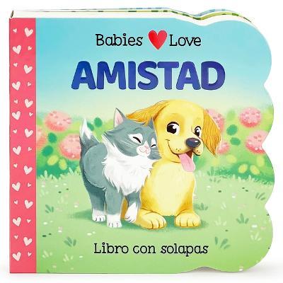 Babies Love Amistad / Babies Love Friendship (Spanish Edition) - Cottage Door Press