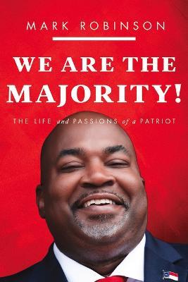 We Are the Majority: The Life and Passions of a Patriot - Mark Robinson