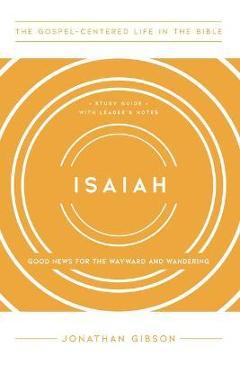 Coperta cărții 'Isaiah: Good News for the Wayward and Wandering - Jonathan Gibson'