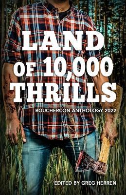 Land of 10,000 Thrills: Bouchercon Anthology 2022 - Greg Herren