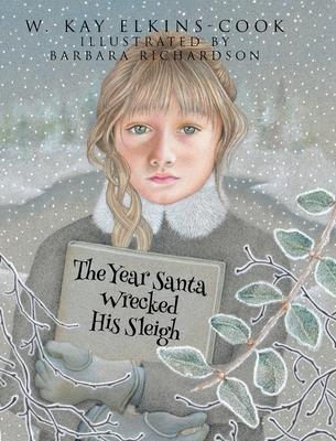 The Year Santa Wrecked His Sleigh - W. Kay Elkins-cook