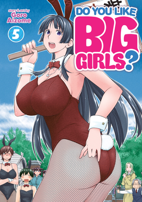 Do You Like Big Girls? Vol. 5 - Goro Aizome