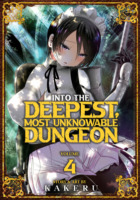 Into the Deepest, Most Unknowable Dungeon Vol. 4 - Kakeru