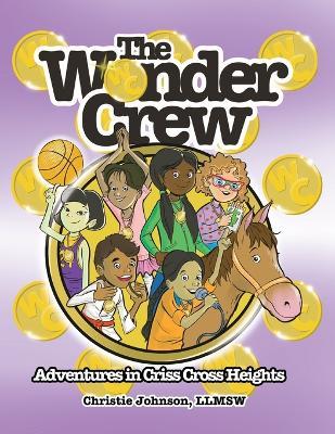 The Wonder Crew: Adventures in Criss Cross Heights - Christie Johnson