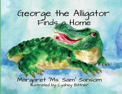 George the Alligator Finds a Home - Margaret Sansom