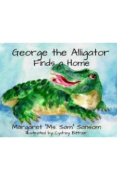 Coperta cărții 'George the Alligator Finds a Home - Margaret Sansom'