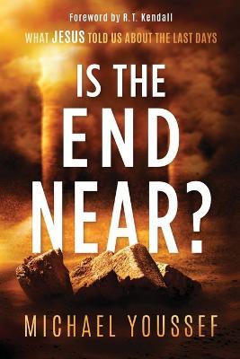 Is the End Near?: What Jesus Told Us about the Last Days - Michael Youssef
