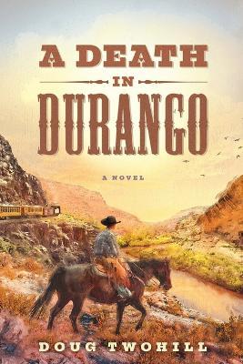A Death in Durango - Doug Twohill