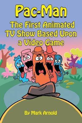 Pac-Man: The First Animated TV Show Based Upon a Video Game - Mark Arnold