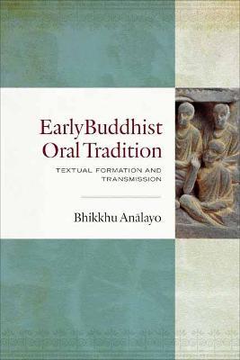 Early Buddhist Oral Tradition: Textual Formation and Transmission - Bhikkhu Analayo