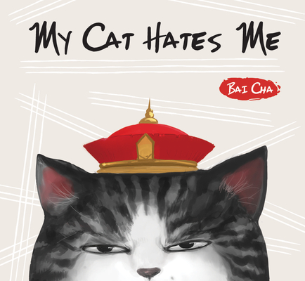 My Cat Hates Me - Bai Cha