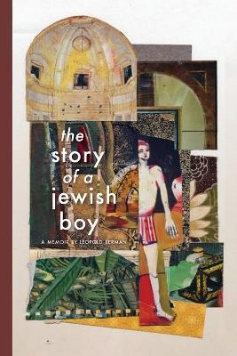 The Story of a Jewish Boy - Leopold Berman