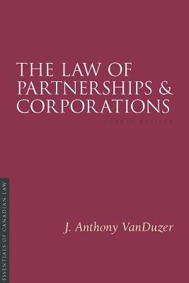 The Law of Partnerships and Corporations, 4/E - J. Anthony Vanduzer