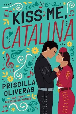 Kiss Me, Catalina - Priscilla Oliveras