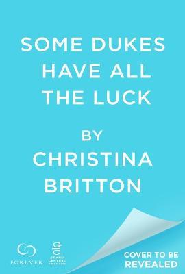 Some Dukes Have All the Luck - Christina Britton
