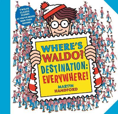 Where's Waldo? Destination: Everywhere!: 12 Classic Scenes as You've Never Seen Them Before! - Martin Handford